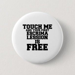 TOUCH·ミーと初めてのエスクリマ·レッションは無料です。 缶バッジ
