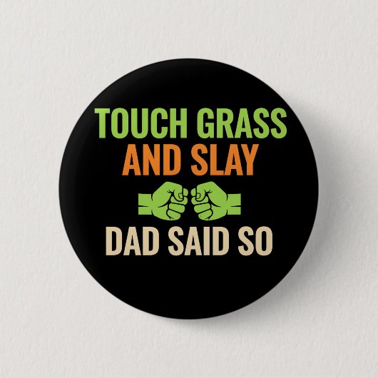 Touch Grass Gamer Slay 引用 ダッド・ユーモア ボタン 缶バッジ (正面)