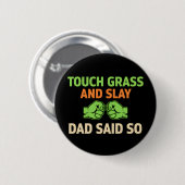 Touch Grass Gamer Slay Quote with Dad Humor Button 缶バッジ (正面&裏面)