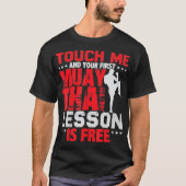 Touch Me And Your 1st Muay Thai Lesson Is Free Tシャツ (正面)