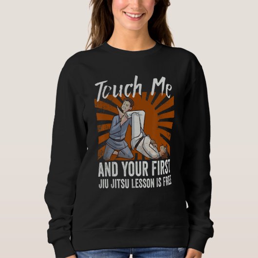 Touch Me And Your First Jiu Jitsu Lesson Is Free_6 スウェットシャツ (正面)