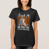Touch Me And Your First Jiu Jitsu Lesson Is Free_6 Tシャツ (正面)