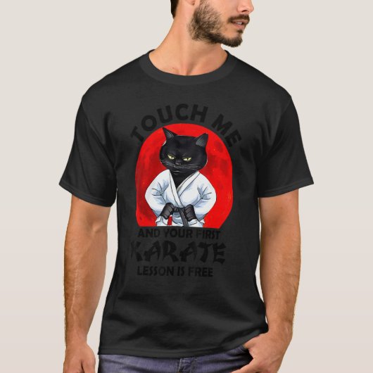 Touch Me And Your First Karate Lesson Is Free Cat Tシャツ (正面)