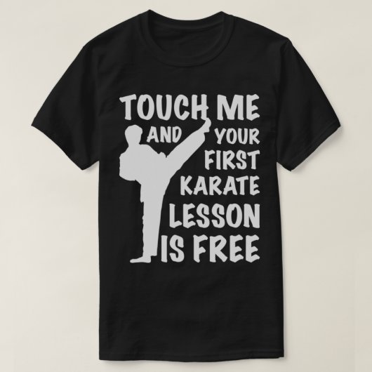 Touch Me And Your First Karate Lesson Is Free Tシャツ (デザイン正面)