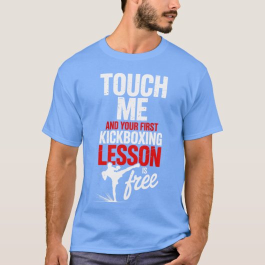 Touch Me And Your First Kickboxing Lesson Is Free  Tシャツ (正面)