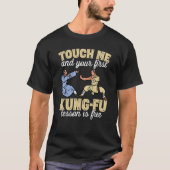 Touch Me And Your First Kung-Fu Lesson Is Free Tシャツ (正面)