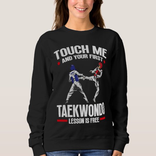 Touch Me And Your First Taekwondo Lesson Is Free T スウェットシャツ (正面)
