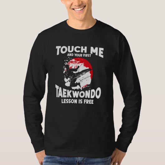 Touch Me And Your First Taekwondo Lesson Is Free T Tシャツ (正面)