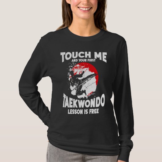 Touch Me And Your First Taekwondo Lesson Is Free T Tシャツ (正面)