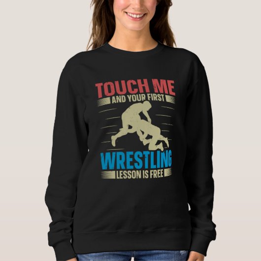 Touch Me And Your First Wrestling Lesson Is Free W スウェットシャツ (正面)
