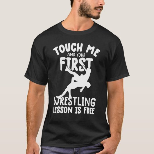 Touch Me And Your First wrestling Lesson Is Free w Tシャツ (正面)