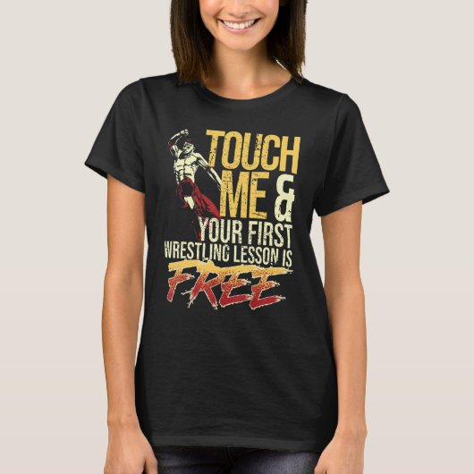 Touch Me and Your First Wrestling Lesson Is Free W Tシャツ (正面)