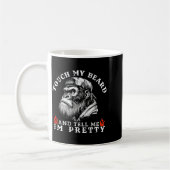 Touch My Beard And Tell Me I'm Pretty Funny Monkey コーヒーマグカップ (左)