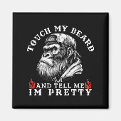 Touch My Beard And Tell Me I'm Pretty Funny Monkey マグネット (正面)