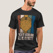 Touch My Beard and Tell Me Im Pretty Sarcastic Bea Tシャツ (正面)