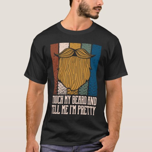 Touch My Beard and Tell Me Im Pretty Sarcastic Bea Tシャツ (正面)