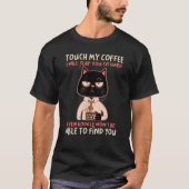 Touch My Coffee I Will Slap You So Hard Even Googl Tシャツ (正面)
