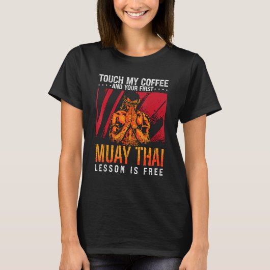 Touch My Coffee Kickboxing Fighter Combat Love Mua Tシャツ (正面)