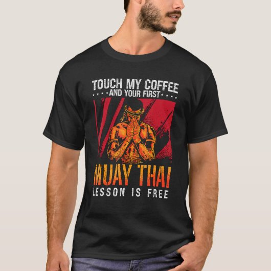 Touch My Coffee Kickboxing Fighter Combat Love Mua Tシャツ (正面)