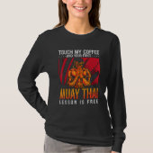 Touch My Coffee Kickboxing Fighter Combat Love Mua Tシャツ (正面)