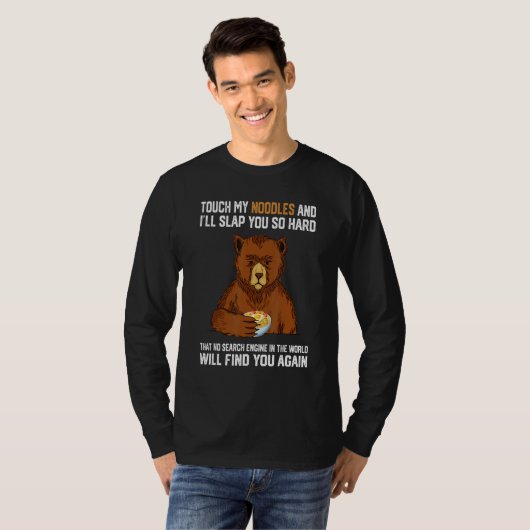 Touch My Noodles And I Will Slap You So Hard Bear  Tシャツ (正面フル)