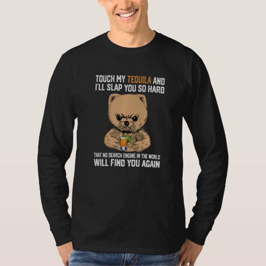 Touch My Tequila And I Will Slap You So Hard Bear  Tシャツ (正面)