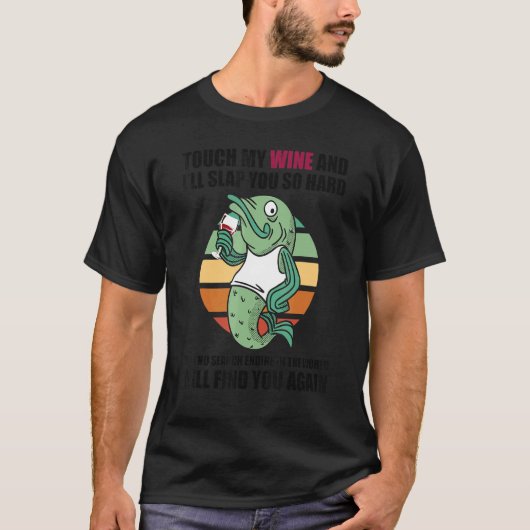 Touch My Wine And I Will Slap You so Hard Fish Tシャツ (正面)