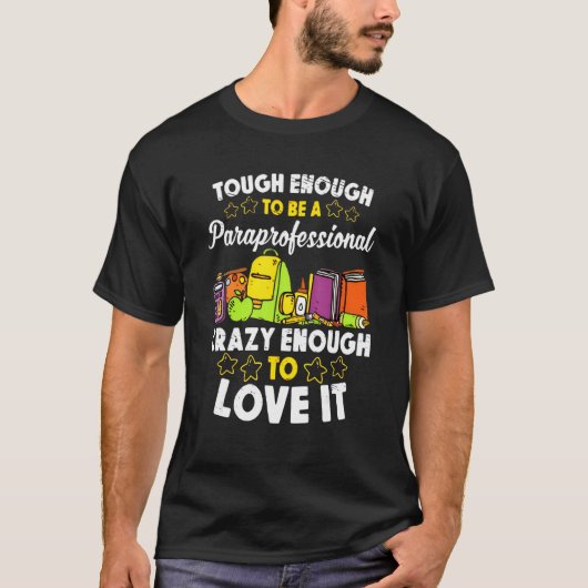 Tough Enough To Be A Paraprofessional Crazy enough Tシャツ (正面)