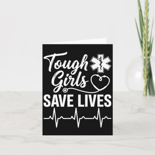 Tough Girls Save Lives Ems Paramedic Emt Stethosco カード (正面)