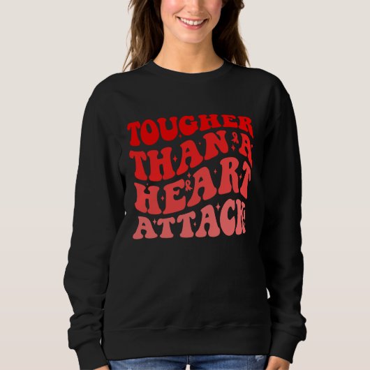 Tougher Than A Heart Attack Heart Disease Awarenes スウェットシャツ (正面)