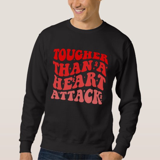 Tougher Than A Heart Attack Heart Disease Awarenes スウェットシャツ (正面)
