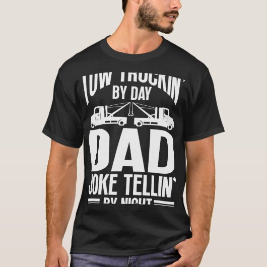 Tow Truck Driver Dad Trucker Joke Tシャツ (正面)