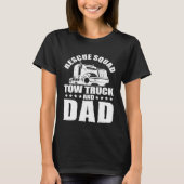 Tow Truck Driver Dad Trucker Rescue Squad Tシャツ (正面)