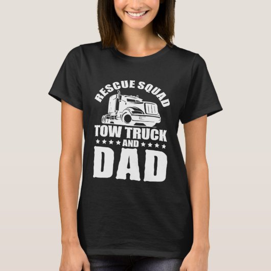 Tow Truck Driver Dad Trucker Rescue Squad Tシャツ (正面)
