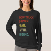 Tow Truck Driver Man Myth Legend  1 Tシャツ (正面)