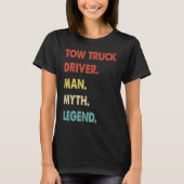 Tow Truck Driver Man Myth Legend  1 Tシャツ (正面)