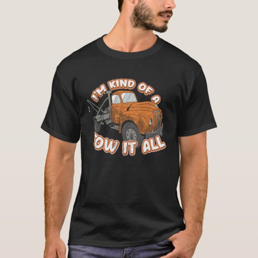 Tow Truck Driver Tow Trucker Pun I'm Kind Of A Tow Tシャツ (正面)