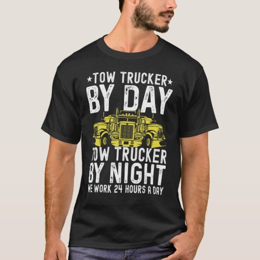 Tow Trucker By Day Tow Trucker By Night Tow Truck  Tシャツ (正面)