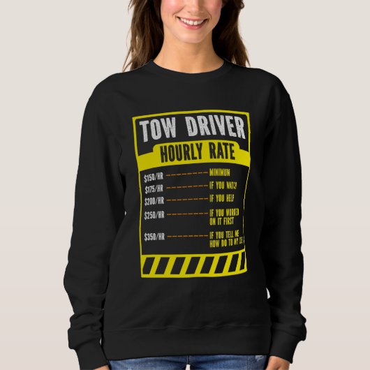 Tow Trucker Operator Tow Truck Driver Hourly Rate スウェットシャツ (正面)