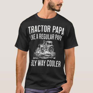 Tractor Papa Like A Regular Papa Only Cooler Fathe Tシャツ