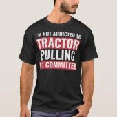 Tractor Puller Funny Tractor Committed To Tractor Tシャツ (正面)