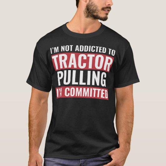 Tractor Puller Funny Tractor Committed To Tractor  Tシャツ (正面)