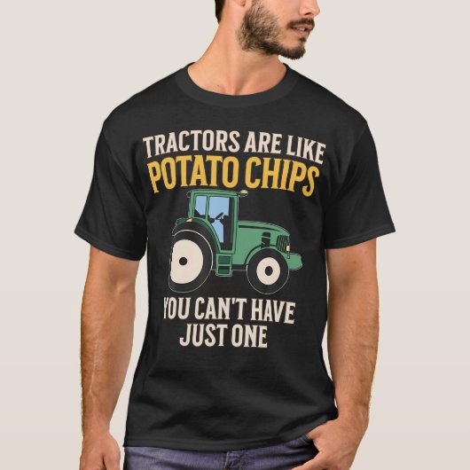 Tractors Are Like Potato Chips Funny Farmer Tracto Tシャツ (正面)
