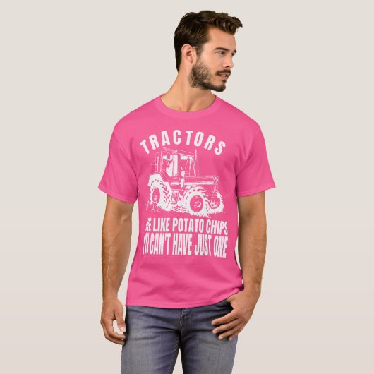 Tractors Are Like Potato Chips Funny Tractor Tシャツ (正面フル)