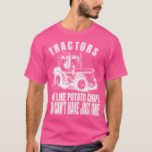Tractors Are Like Potato Chips Funny Tractor Tシャツ (正面)