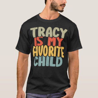 Tracy Is My Favorite Child Funny Shirt From Tracy Tシャツ