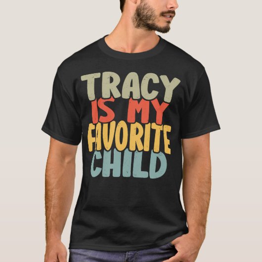 Tracy Is My Favorite Child Funny Shirt From Tracy Tシャツ (正面)