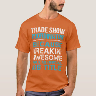 Trade Show Coordinator Freaking Awesome Tシャツ