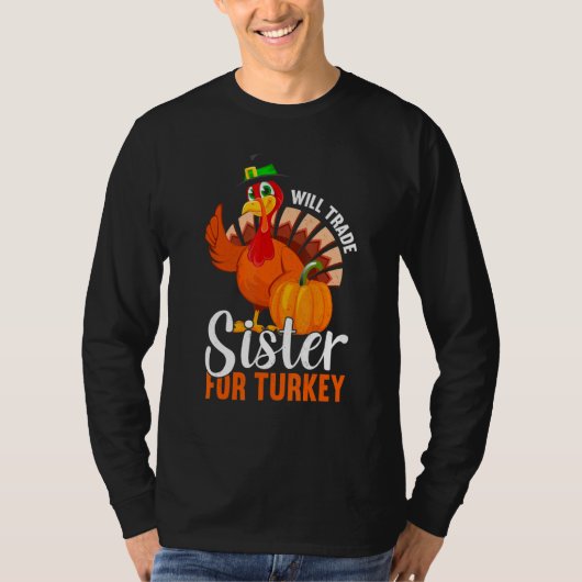 Trade Sister For Turkey Thanks Giving Thanksgivin Tシャツ (正面)