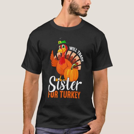 Trade Sister For Turkey Thanks Giving Thanksgivin Tシャツ (正面)